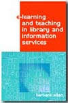 E-learning and teaching in library and information services. 9781856044394