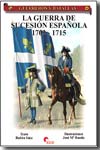 La Guerra de Sucesión Española 1702-1715. 9788496170780