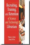 Recruiting, training, and retention of science and technology librarians. 9780789035554
