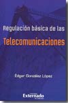 Regulación básica de las telecomunicaciones. 9789587102284