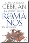La aventura de los romanos en Hispania. 9788497349024
