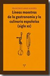 Líneas maestras de la gastronomía y la culinaria españolas (siglo XX). 9788497044646