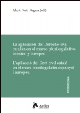 La aplicación del Derecho civil catalán en el marco plurilegislativo español y europeo = L'aplicació del Dret civil català en el marc plurilegislatiu espanyol i europeu