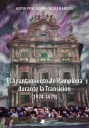 El Ayuntamiento de Pamplona durante la Transición. 9788476816806