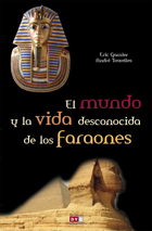 El mundo y la vida desconocida de los faraones