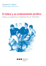 El fútbol y su ordenamiento jurídico. 9789871775071