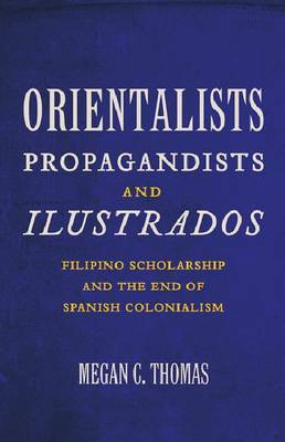 Orientalist, propagandists, and ilustrados