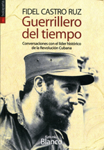 Fidel Castro Ruz. Guerrillero del tiempo