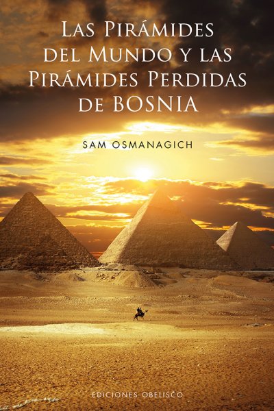 Las pirámides del mundo y las pirámides perdidas de Bosnia. 9788497779937