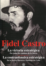 La victoria estratégica: por todos los caminos de la Sierra / La contraofensiva estratégica: de la Sierra Maestra a Santiago de Cuba. 9788446037231