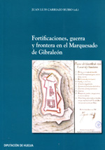 Fortificaciones, guerra y frontera en el Marquesado de Gibraleón. 9788481635096