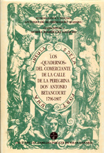 "Quadernos" del comerciante de la calle de la Peregrina don Antonio de Betancourt 1796-1807). 9788481031195