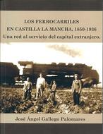 Los ferrocarriles en Castilla La Mancha, 1850-1936. 9788494112058
