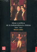 Ideas y política de la Independencia chilena 1808-1833. 9789562891059