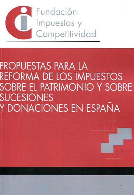 Propuestas para la reforma de los impuestos sobre el patrimonio y sobre sucesiones y donaciones en España