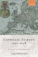 Catholic Europe 1592-1648. 9780199272723