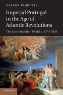 Imperial Portugal in the Age of Atlantic Revolutions. 9781107640764