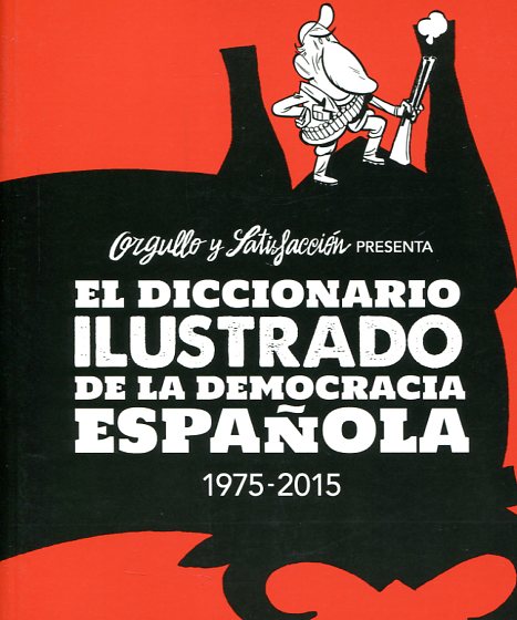 El diccionario ilustrado de la democracia española 1975-2015. 9788416251094