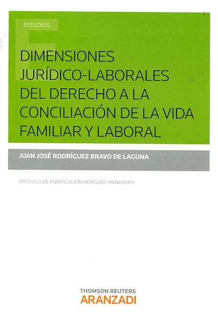 Dimensiones jurídico-laborales del Derecho a la conciliación de la vida familiar y laboral. 9788490983591