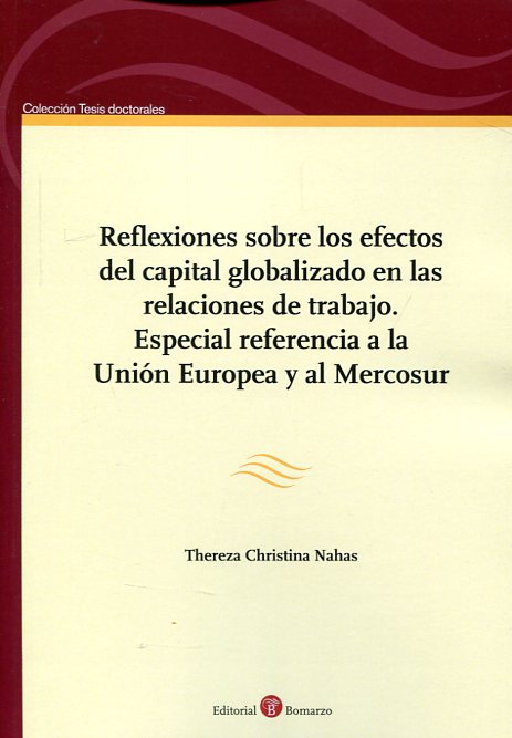 Reflexiones sobre los efectos del capital globalizado en las relaciones de trabajo. 9788416608409