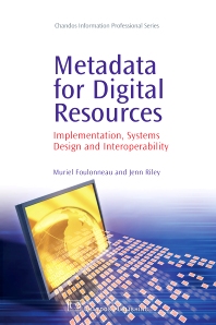 Metadata for digital resources implementation, systems design and interoperability