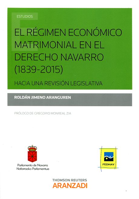 El régimen económico matrimonial en el Derecho navarro (1839-2015). 9788490986653