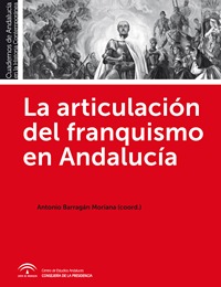 La articulación del franquismo en Andalucía. 9788494268359