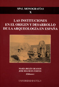 Las instituciones en el origen y desarrollo de la Arqueología en España. 9788447209125