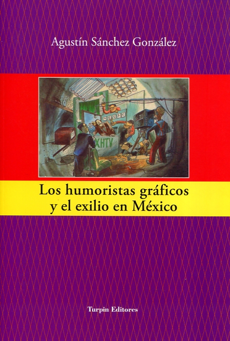 Los humoristas gráficos y el exilio en México. 9788494609152