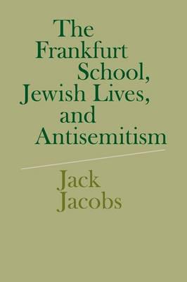 The Frankfurt School, jewish lives, and antisemitism. 9780521730273
