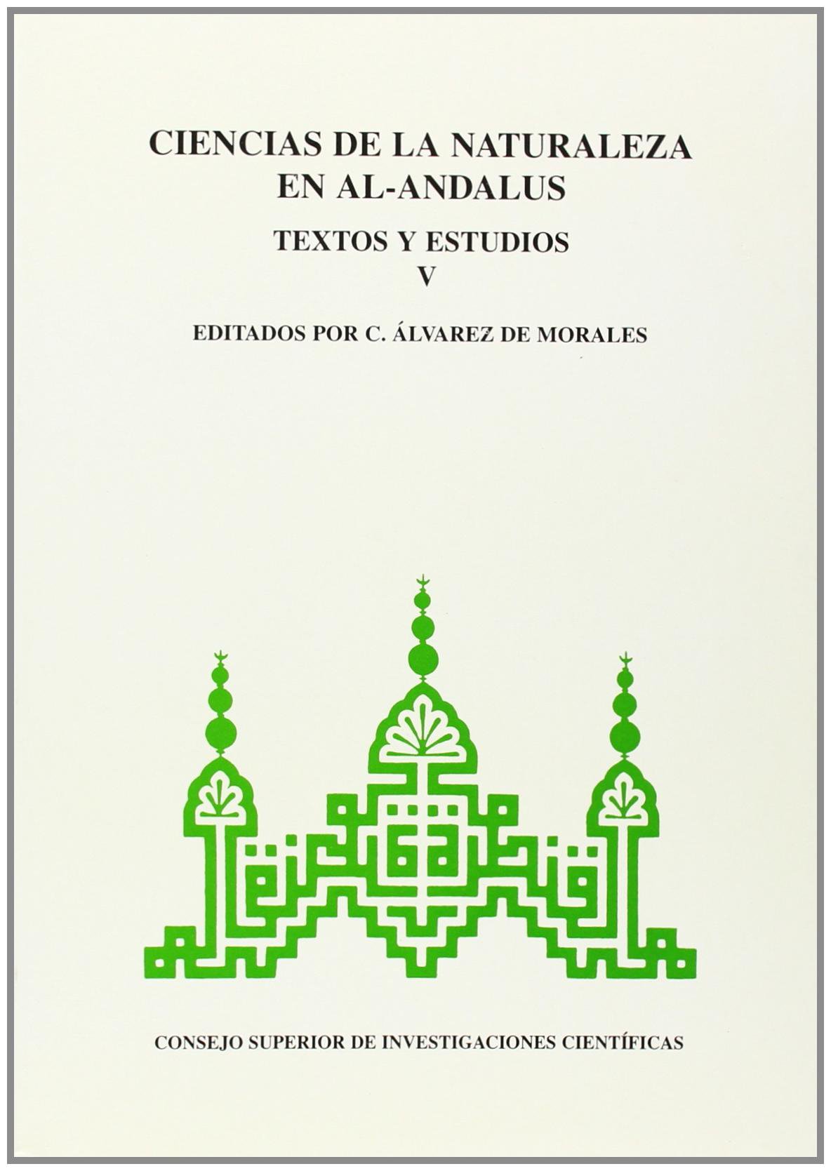 Ciencias de la naturaleza en Al-Andalus : textos y estudios, tomo V. 9788400077273