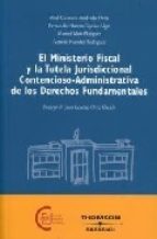 El Ministerio Fiscal y la tutela jurisdiccional contencioso- administrativa de los Derechos Fundamentales. 9788483550335
