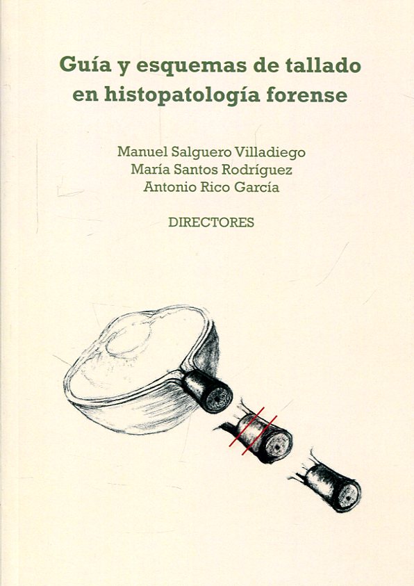 Guía y esquemas de tallado en histopatología forense. 9788477874508