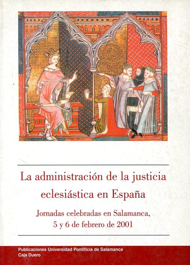 La administración de la justicia eclesiástica en España. 9788472995185