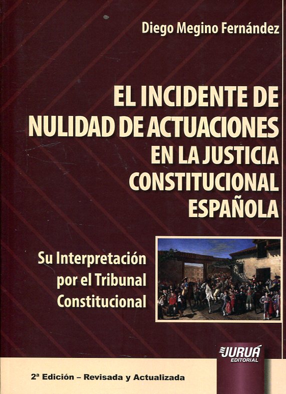 El incidente de nulidad de actuaciones en la justicia constitucional española. 9789897125096