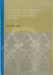 La Aljafería de Zaragoza y su reflejo en España a través de las revistas ilustradas. 9788499115047