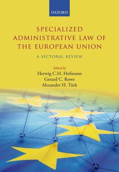 Specialized Administrative Law of the European Union. 9780198787433
