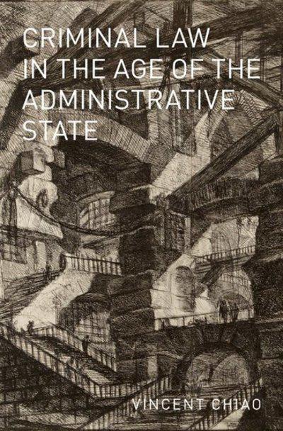 Criminal Law in the Age of the Administrative State. 9780190273941