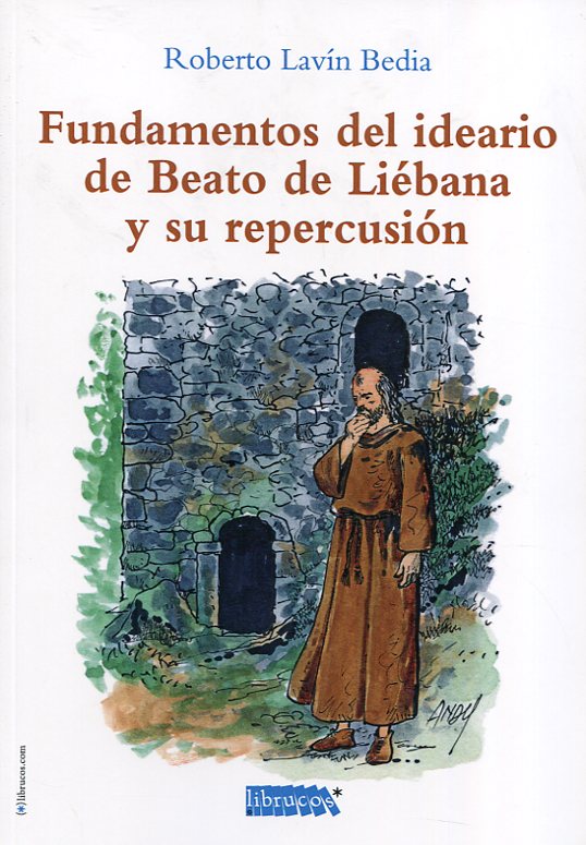 Fundamentos del ideario de Beato de Liébana y su repercusión. 9788494862410