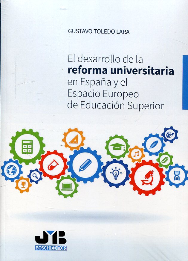 El desarrollo de la reforma universitaria en España y el Espacio Europeo de Educación Superior. 9788494818851