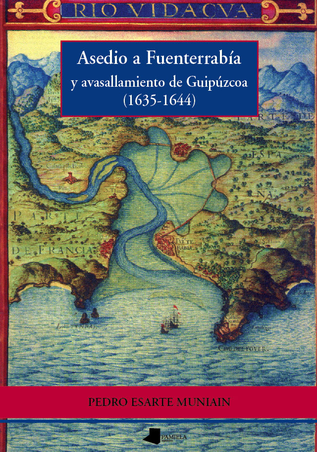 Asedio a Fuenterrabía y avasallamiento de Gupúzcoa (1635-1644). 9788476814376