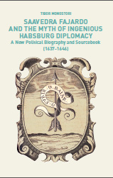 Saavedra Fajardo and the myth of ingenious Habsburg diplomacy. 9788409077021