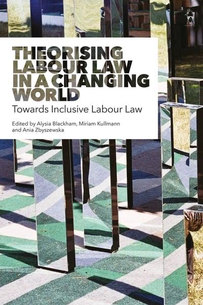 Theorising Labour Law in a changing world. 9781509921553