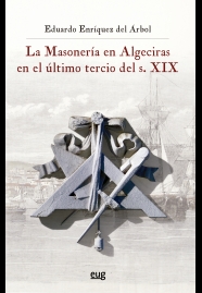 La Masonería en Algeciras en el último tercio del s.XIX. 9788433862723