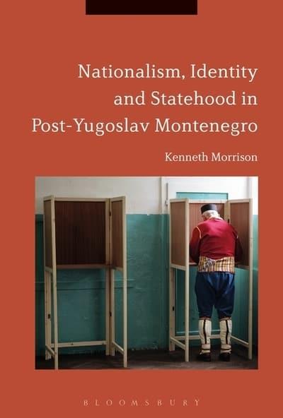 Nationalism, identity and statehood in Post-yugoslav Montenegro. 9781350123106