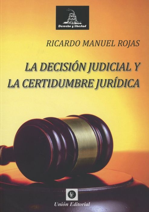 La decisión judicial y la certidumbre jurídica. 9788472097568