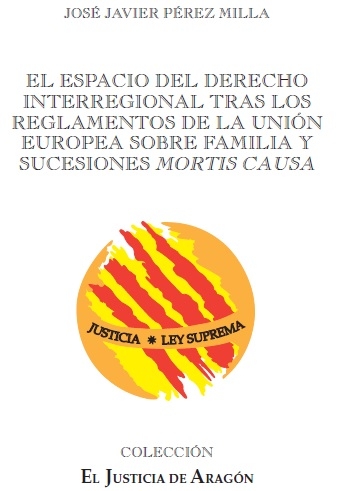 El espacio del Derecho interregional tras los reglamentos de la Unión Europea sobre familia y sucesiones Mortis Causa