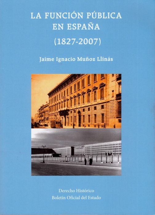 La función pública en España (1827-2007). 9788434025615