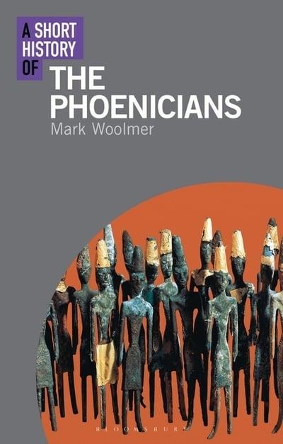 A short history of the Phoenicians. 9781350130265