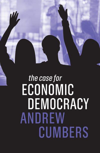 The case for economic democracy. 9781509533855